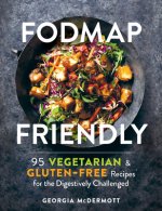 Carte Fodmap Friendly: 95 Vegetarian and Gluten-Free Recipes for the Digestively Challenged 