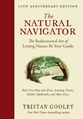 Könyv The Natural Navigator, Tenth Anniversary Edition: The Rediscovered Art of Letting Nature Be Your Guide 