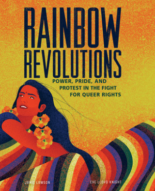 Book Rainbow Revolutions: Power, Pride, and Protest in the Fight for Queer Rights Eve Lloyd Knight