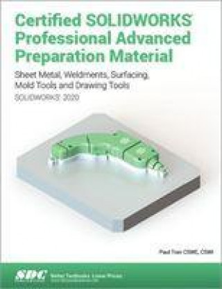 Kniha Certified SOLIDWORKS Professional Advanced Preparation Material (SOLIDWORKS 2020) Paul Tran