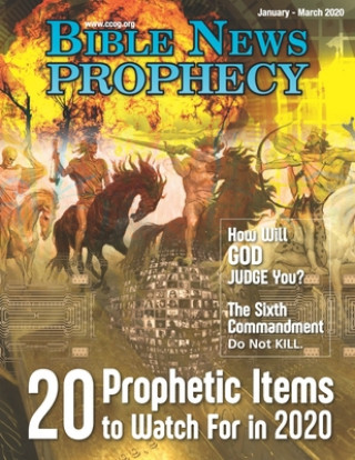 Carte Bible News Prophecy Magazine January-March 2020: 20 Prophetic Items to Watch For in 2020 