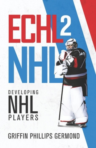 Könyv Echl 2 NHL: Developing NHL Players 