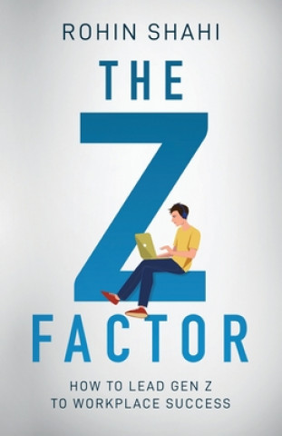 Libro The Z Factor: How to Lead Gen Z to Workplace Success Rohin Shahi