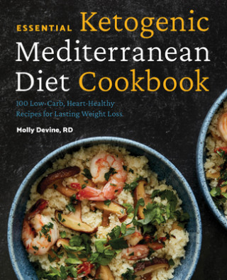 Книга Essential Ketogenic Mediterranean Diet Cookbook: 100 Low-Carb, Heart-Healthy Recipes for Lasting Weight Loss 