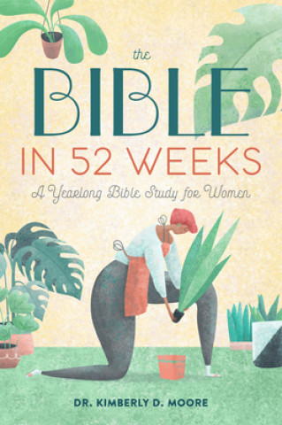 Книга The Bible in 52 Weeks: A Yearlong Bible Study for Women 