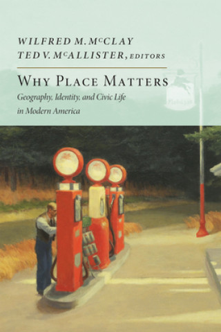 Carte Why Place Matters Ted V. McAllister