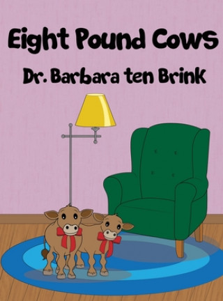 Knjiga Eight Pound Cows Barbara Ten Brink