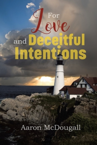 Knjiga For Love and Deceitful Intentions Aaron McDougall