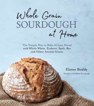 Kniha Whole Grain Sourdough at Home 