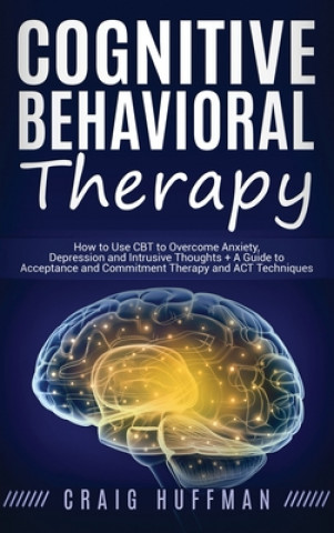 Kniha Cognitive Behavioral Therapy Craig Huffman
