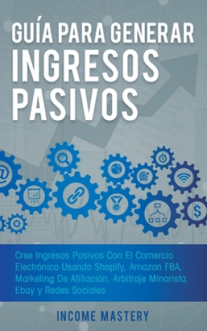Libro Guia Para Generar Ingresos Pasivos Income Mastery