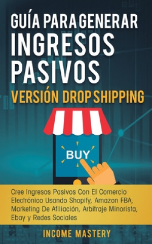 Carte Guia Para Generar Ingresos Pasivos Version Drop Shipping 