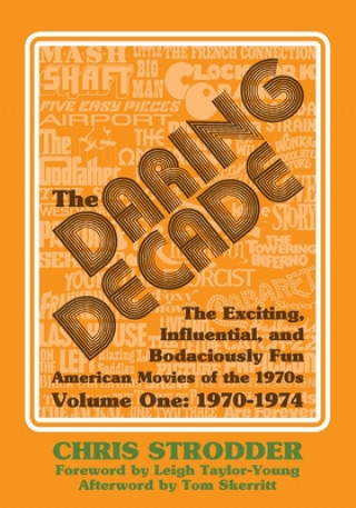 Kniha The Daring Decade [Volume One, 1970-1974]: The Exciting, Influential, and Bodaciously Fun American Movies of the 1970s Tom Skerritt
