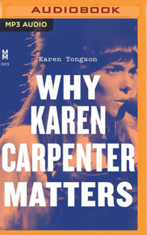 Digital Why Karen Carpenter Matters Karen Tongson