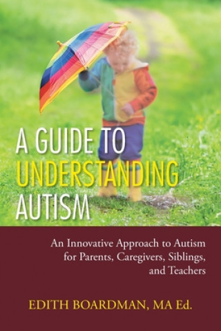 Книга Guide to Understanding Autism Edith Boardman Ma Ed