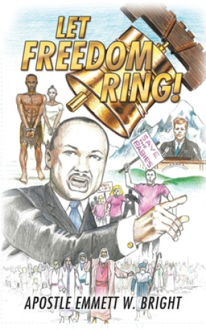 Книга Let Freedom Ring! Apostle Emmett W. Bright