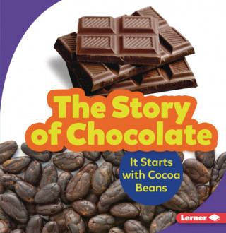 Kniha The Story of Chocolate: It Starts with Cocoa Beans 