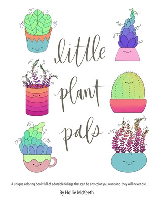 Libro Little Plant Pals: A unique coloring book full of adorable foliage that can be any color you want and they will never die. 