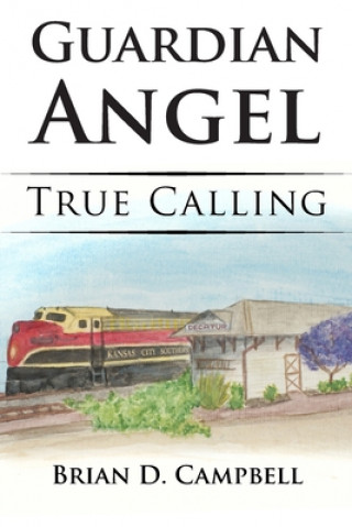 Книга Guardian Angel: True Calling Brian D. Campbell