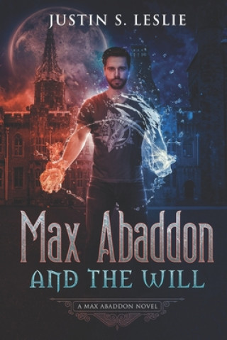 Книга Max Abaddon and the Will: A Max Abaddon Novel Justin Leslie
