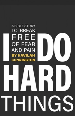 Book I Do Hard Things: A Bible Study to Break of Fear and Pain 