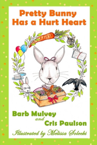 Libro Pretty Bunny Has a Hurt Heart Barb Mulvey