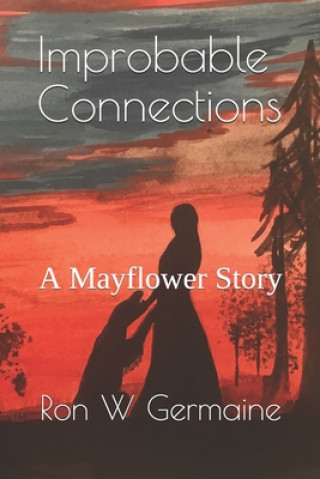 Kniha Improbable Connections: A Mayflower Story 