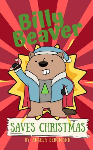 Книга Billy Beaver Saves Christmas Angela Bergmann