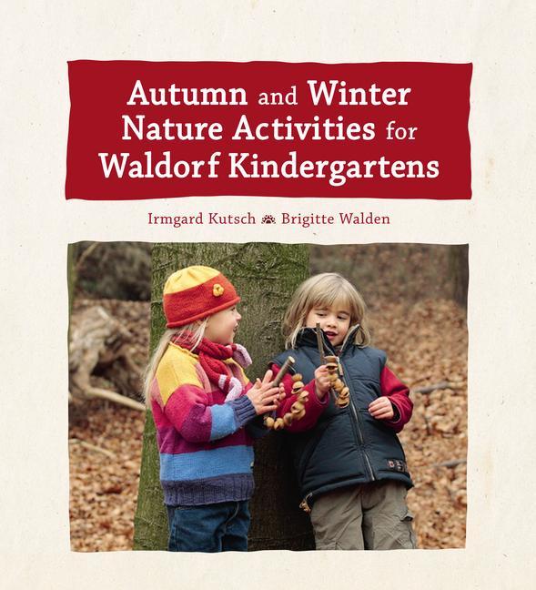 Kniha Autumn and Winter Nature Activities for Waldorf Kindergartens 