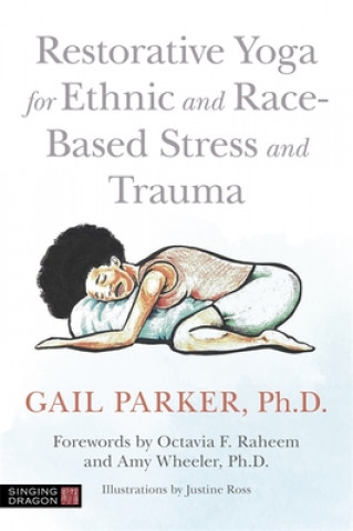 Книга Restorative Yoga for Ethnic and Race-Based Stress and Trauma Octavia F. Rahmeen