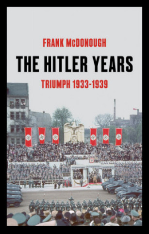 Kniha Hitler Years ~ Triumph 1933-1939 Frank McDonough