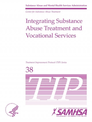 Knjiga Integrating Substance Abuse Treatment and Vocational Services - TIP 38 