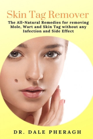 Carte Skin Tag Remover: The All-Natural Remedies for removing Mole, Wart and Skin Tag without any Infection and Side Effect 