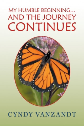 Knjiga My Humble Beginning... and the Journey Continues Cyndy VanZandt