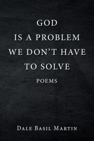 Kniha God Is a Problem We Don't Have to Solve 