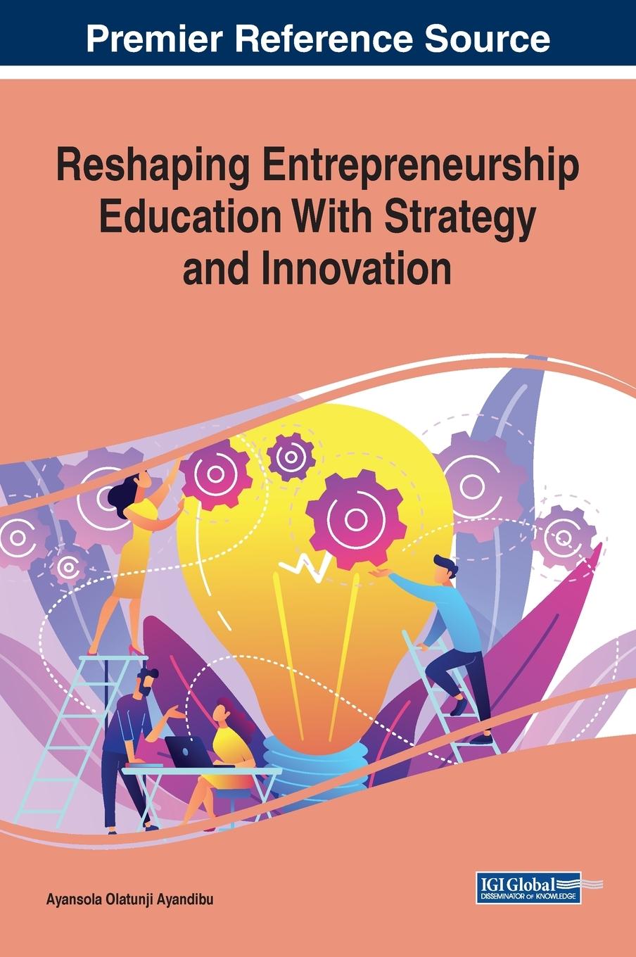Libro Reshaping Entrepreneurship Education With Strategy and Innovation Ayansola Olatunji Ayandibu