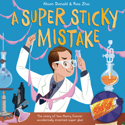 Kniha A Super Sticky Mistake: The Story of How Harry Coover Accidentally Invented Super Glue! Rea Zhai