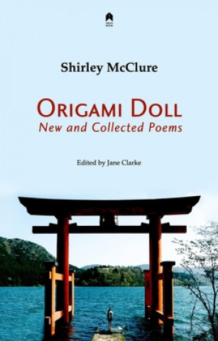 Kniha Origami Doll: New and Collected Poems Jane Clarke