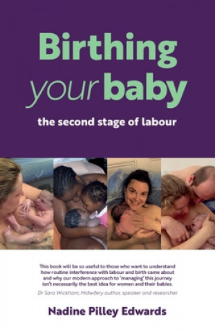 Knjiga Birthing your baby: the second stage of labour Nadine Pilley Edwards