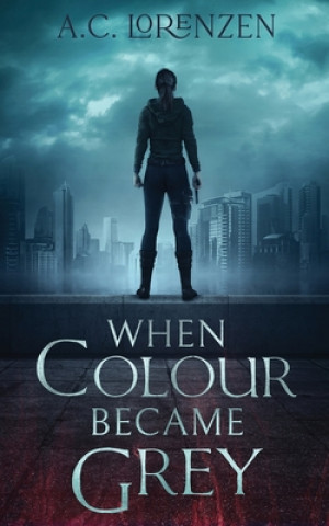 Libro When Colour Became Grey A. C. Lorenzen