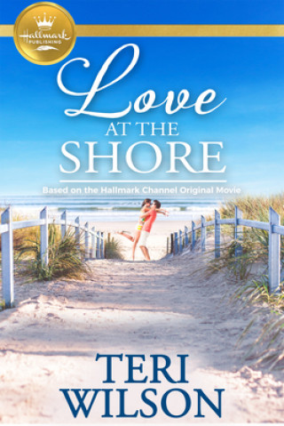 Książka Love at the Shore: Based on a Hallmark Channel Original Movie 