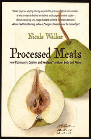 Knjiga Processed Meats: Essays on Food, Flesh, and Navigating Disaster 
