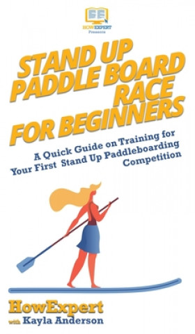 Kniha Stand Up Paddle Board Racing for Beginners Kayla Anderson