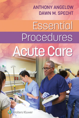 Kniha Essential Procedures: Acute Care Anthony Angelow