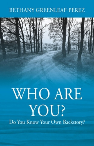 Libro Who Are You? Do You Know Your Own Backstory? Bethany Greenleaf-Perez