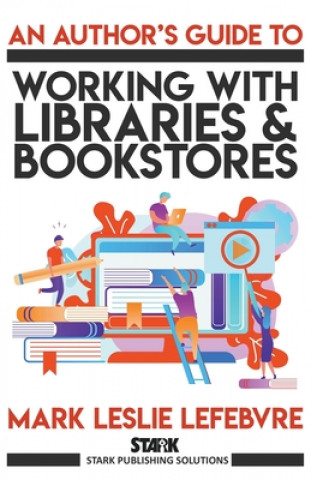 Knjiga Author's Guide to Working with Libraries and Bookstores 