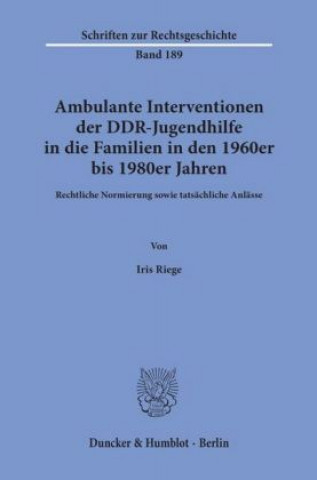 Carte Ambulante Interventionen der DDR-Jugendhilfe in die Familien in den 1960er bis 1980er Jahren. Iris Riege