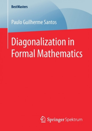 Könyv Diagonalization in Formal Mathematics Paulo Guilherme Santos