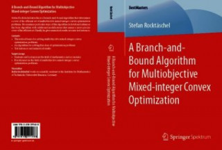Knjiga A Branch-and-Bound Algorithm for Multiobjective Mixed-integer Convex Optimization Stefan Rocktäschel