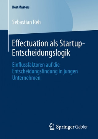 Knjiga Effectuation ALS Startup-Entscheidungslogik Sebastian Reh